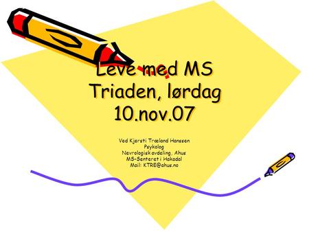 Leve med MS Triaden, lørdag 10.nov.07