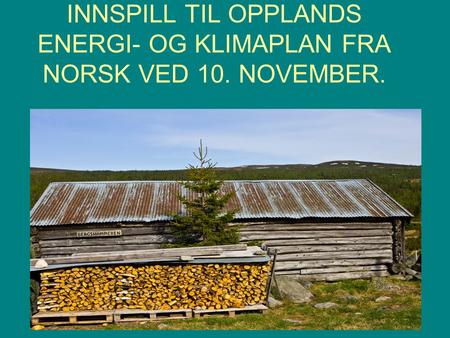 INNSPILL TIL OPPLANDS ENERGI- OG KLIMAPLAN FRA NORSK VED 10. NOVEMBER.
