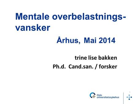 Mentale overbelastnings- vansker Århus, Mai 2014