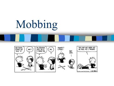 Mobbing.