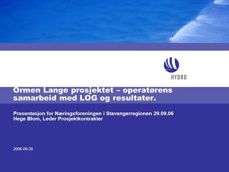 Ormen Lange prosjektet – operatørens samarbeid med LOG og resultater.