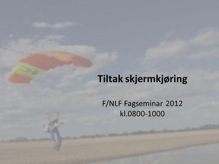 1 Tiltak skjermkjøring F/NLF Fagseminar 2012 kl.0800-1000.