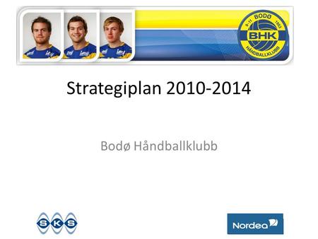 Strategiplan 2010-2014 Bodø Håndballklubb.