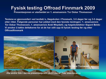 Fysisk testing Offroad Finnmark 2009 Presentasjonen er utarbeidet av 1