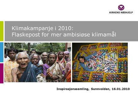Klimakampanje i 2010: Flaskepost for mer ambisiøse klimamål Inspirasjonssamling, Sunnvolden, 16.01.2010.