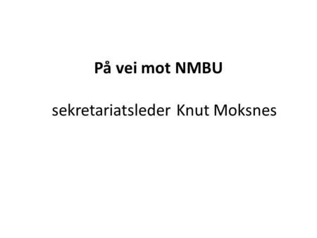På vei mot NMBU sekretariatsleder Knut Moksnes