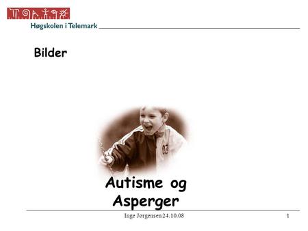 Bilder Autisme og Asperger Inge Jørgensen 24.10.08.