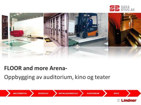 FLOOR and more Arena- Oppbygging av auditorium, kino og teater