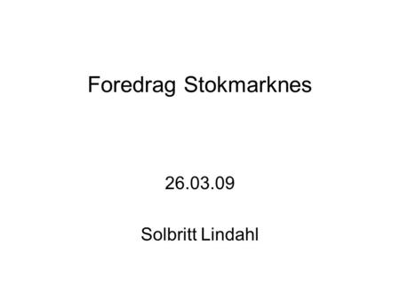 Foredrag Stokmarknes 26.03.09 Solbritt Lindahl.