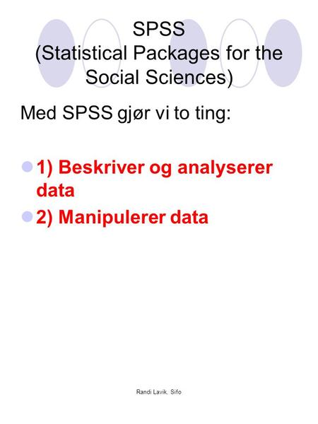 SPSS (Statistical Packages for the Social Sciences)