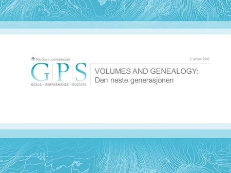 3. januar 2007 VOLUMES AND GENEALOGY: Den neste generasjonen.