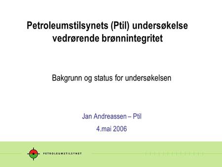 Petroleumstilsynets (Ptil) undersøkelse vedrørende brønnintegritet