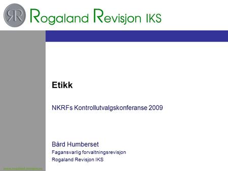 Etikk NKRFs Kontrollutvalgskonferanse 2009 Bård Humberset