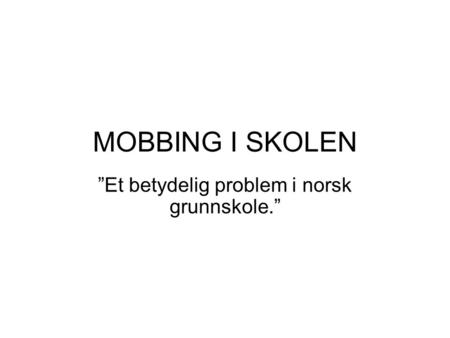 ”Et betydelig problem i norsk grunnskole.”
