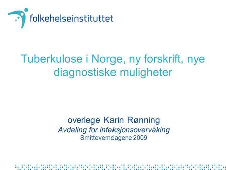 Tuberkulose i Norge, ny forskrift, nye diagnostiske muligheter
