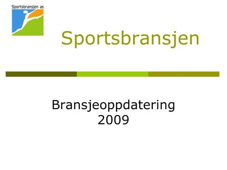 Sportsbransjen Bransjeoppdatering 2009.