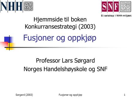 Professor Lars Sørgard Norges Handelshøyskole og SNF