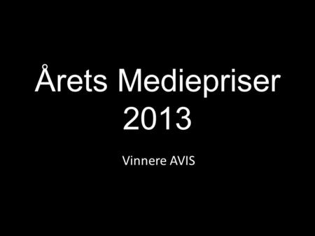 Årets Mediepriser 2013 Vinnere AVIS.
