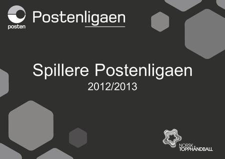 Spillere Postenligaen 2012/2013