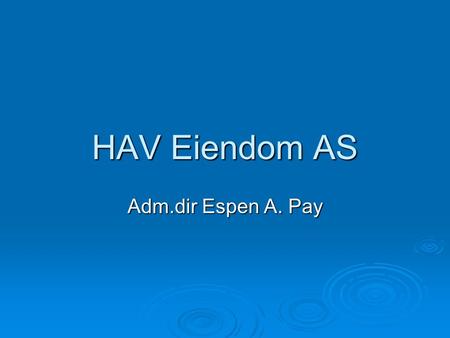 HAV Eiendom AS Adm.dir Espen A. Pay.