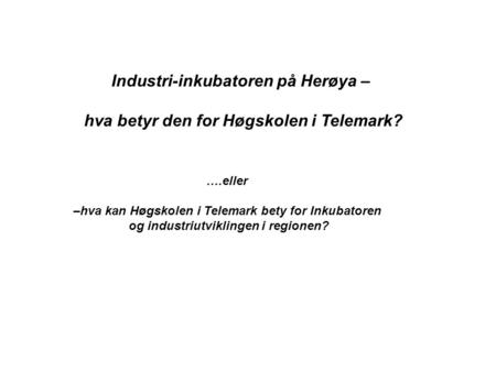 Industri-inkubatoren på Herøya –