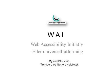Web Accessibility Initiativ Eller universell utforming