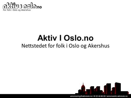 Aktiv I Oslo.no Nettstedet for folk i Oslo og Akershus.