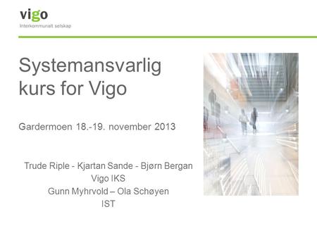 Systemansvarlig kurs for Vigo Gardermoen november 2013