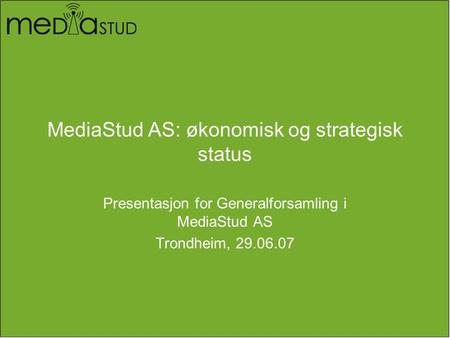 MediaStud AS: økonomisk og strategisk status
