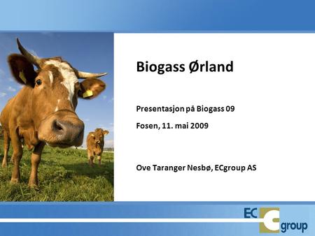 Biogass Ørland Presentasjon på Biogass 09 Fosen, 11