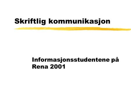 Skriftlig kommunikasjon Informasjonsstudentene på Rena 2001.