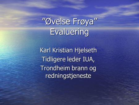 ”Øvelse Frøya” Evaluering