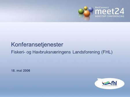 Konferansetjenester Fiskeri- og Havbruksnæringens Landsforening (FHL) 18. mai 2006.