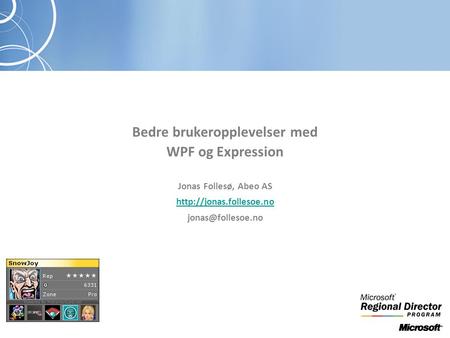 XXXXXXXXXXXXXXXXXXX Bedre brukeropplevelser med WPF og Expression Jonas Follesø, Abeo AS