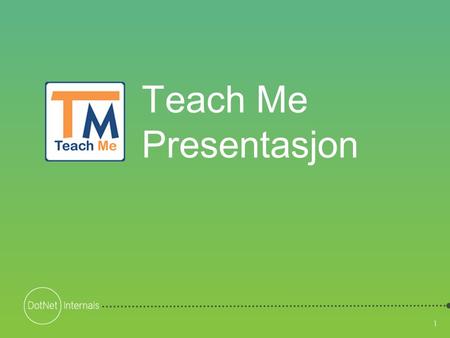 1 Teach Me Presentasjon 1. 2 Agenda • Hva er Teach Me • Teach Me Editoren • Utdeling og innlevering SLK • Teach Me – Formål og opprinnelse • Råd for bruk.