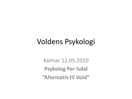 Kalmar Psykolog Per Isdal ”Alternativ til Vold”
