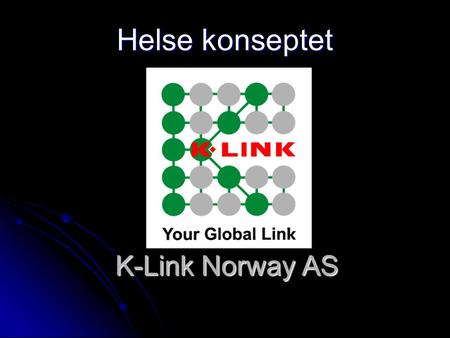 Helse konseptet K-Link Norway AS.