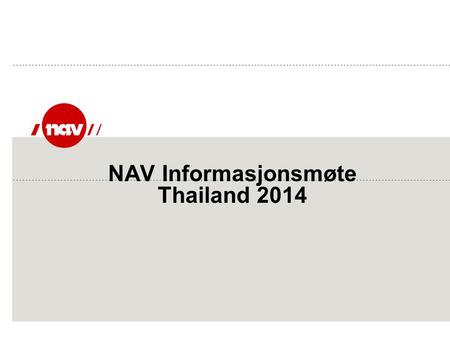NAV Informasjonsmøte Thailand 2014