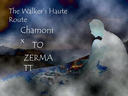 The Walker’s Haute Route Chamoni x TO ZERMA TT. •Sommerversjon av den berømte vinterturen (oftest på ski). •Hele turen tar 14 dager, kortversjon 12 dager.