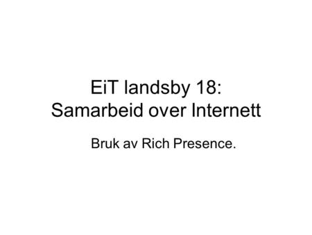 EiT landsby 18: Samarbeid over Internett Bruk av Rich Presence.