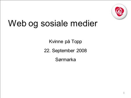 1 Web og sosiale medier Kvinne på Topp 22. September 2008 Sørmarka.
