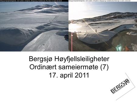 Bergsjø Høyfjellsleiligheter Ordinært sameiermøte (7) 17. april 2011.