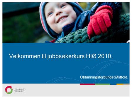 Velkommen til jobbsøkerkurs HIØ 2010.