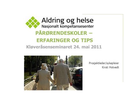 PÅRØRENDESKOLER – ERFARINGER OG TIPS Kløveråsenseminaret 24. mai 2011 Prosjektleder/sykepleier Kirsti Hotvedt.