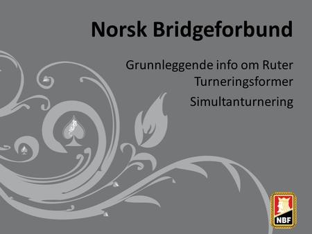 Norsk Bridgeforbund Grunnleggende info om Ruter Turneringsformer Simultanturnering.