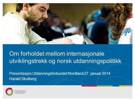 Presentasjon Utdanningsforbundet Nordland 27. januar 2014