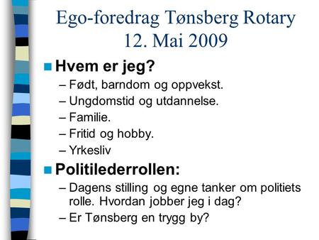 Ego-foredrag Tønsberg Rotary 12. Mai 2009