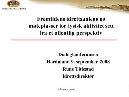 Dialogkonferansen Hordaland 9. september 2008 Rune Titlestad