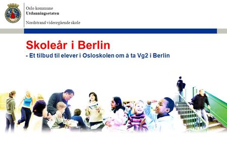 - Et tilbud til elever i Osloskolen om å ta Vg2 i Berlin
