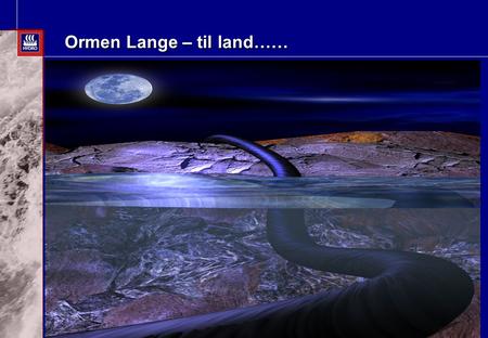 Date: 2003-02-02 - Page: 1 Ormen Lange – til land…… Anskaffelsesstrategi for landanlegget.